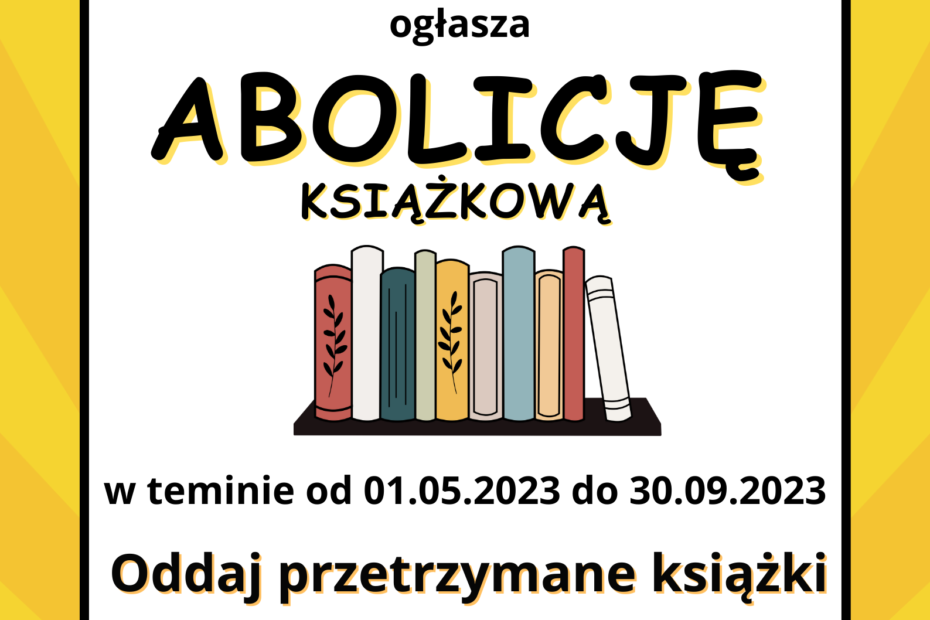 Ogłoszenie na temat abolicji książkowej. Oddaj przetrzymane książki bez kary finansowej.