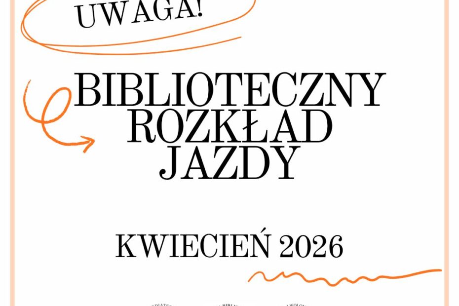 Grafika z tekstem - Uwaga! Biblioteczny Rozkład Jazdy na kwiecień 2026
